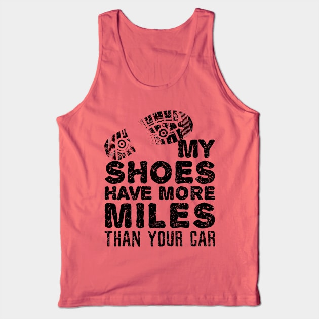 Funny Hiking Shirt - My Shoes Have More Miles Than Your Car Tank Top by redbarron